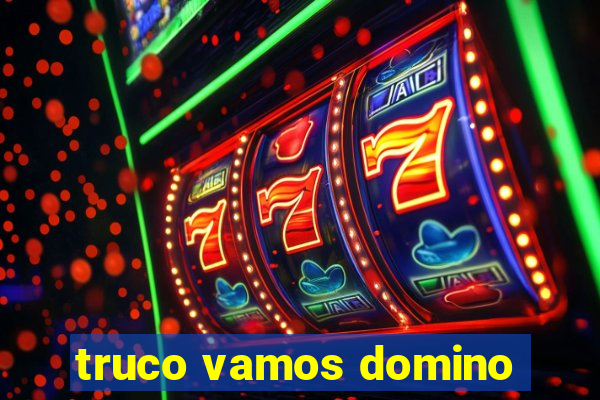 truco vamos domino